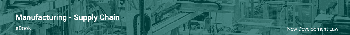 Manufacturing - Supply Chain - New Development Law Manufacturing - Supply Chain - New Development Law